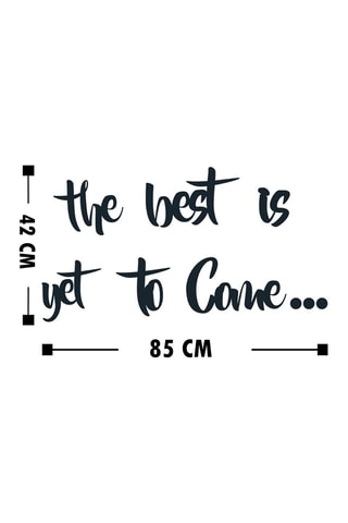 Décoration murale en bois The Best Is Yet To Come - Noir - The : 19 x 16 / Best : 27 x 16 / Is : 9 x 11 / Yet : 18 x 16 / To : 15 x 16 / Come : 28 x 16 cm