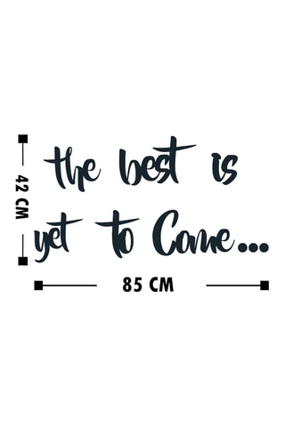 Decorazione da parete in legno The Best Is Yet To Come - Nero - The: 19 x 16 / Best: 27 x 16 / Is: 9 x 11 / Yet: 18 x 16 / To: 15 x 16 / Come: 28 x 16 cm